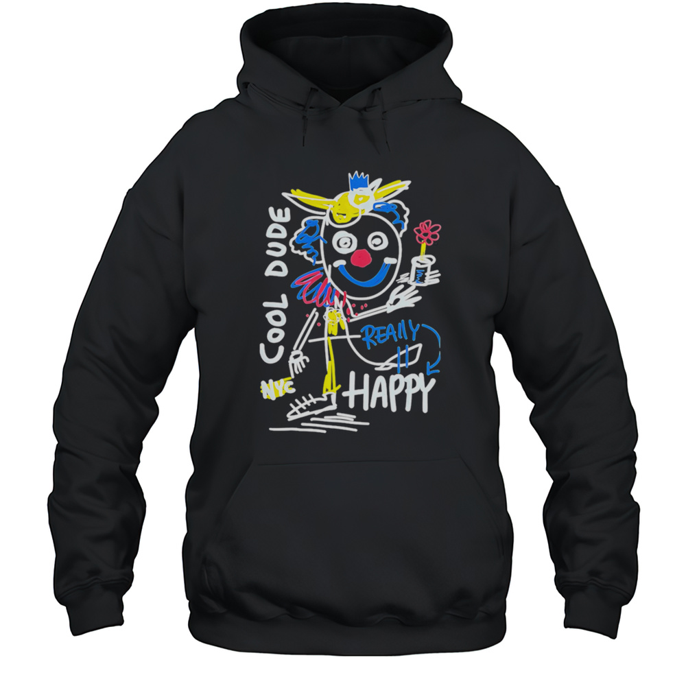 Cool Dude Really Happy Shirt Unisex Hoodie