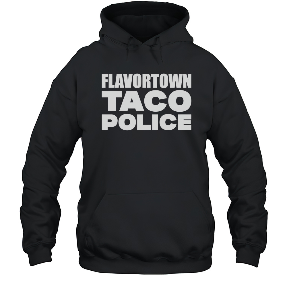 Flavortown Taco Police Guy Fieri Shirt Unisex Hoodie
