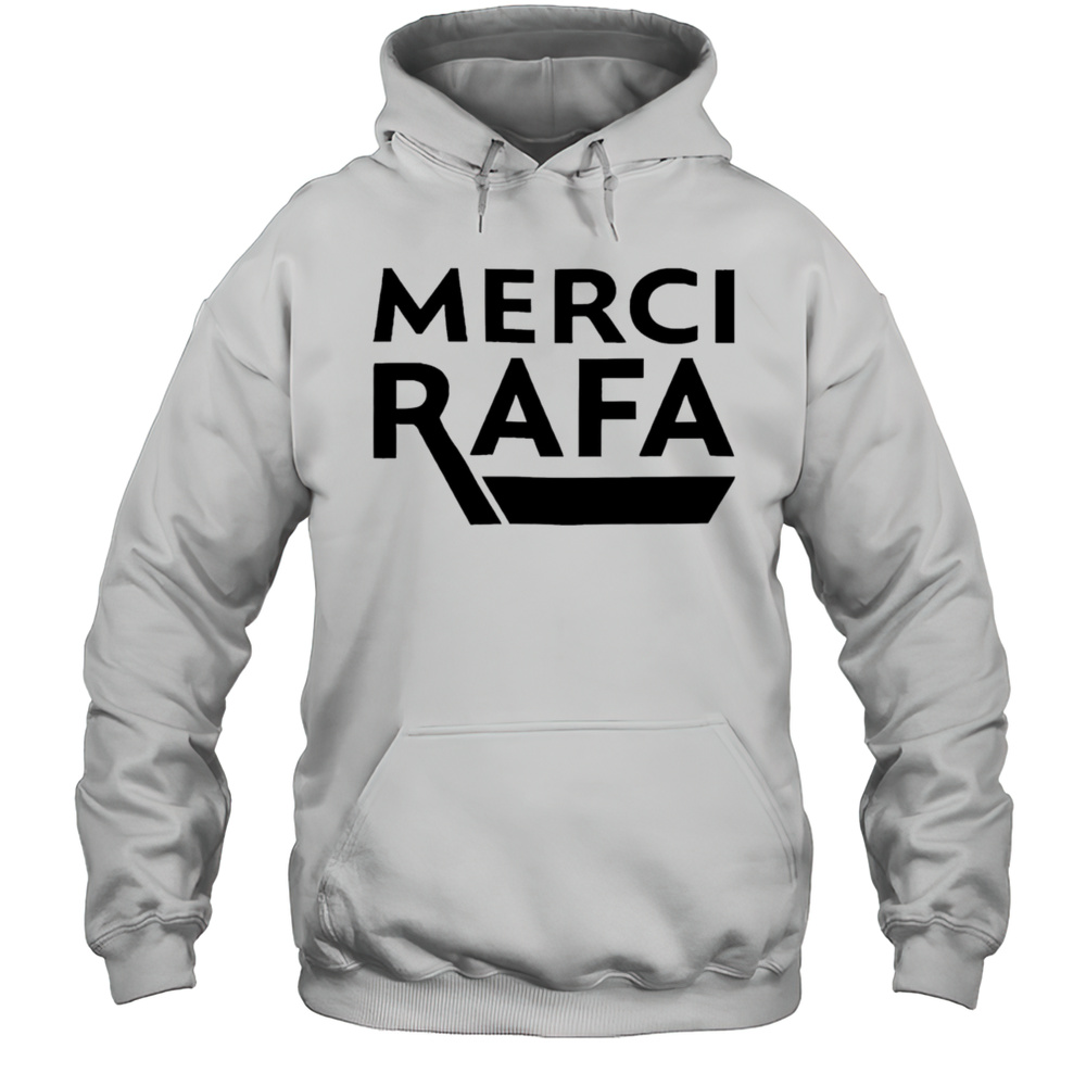 Merci Rafa Shirt Unisex Hoodie