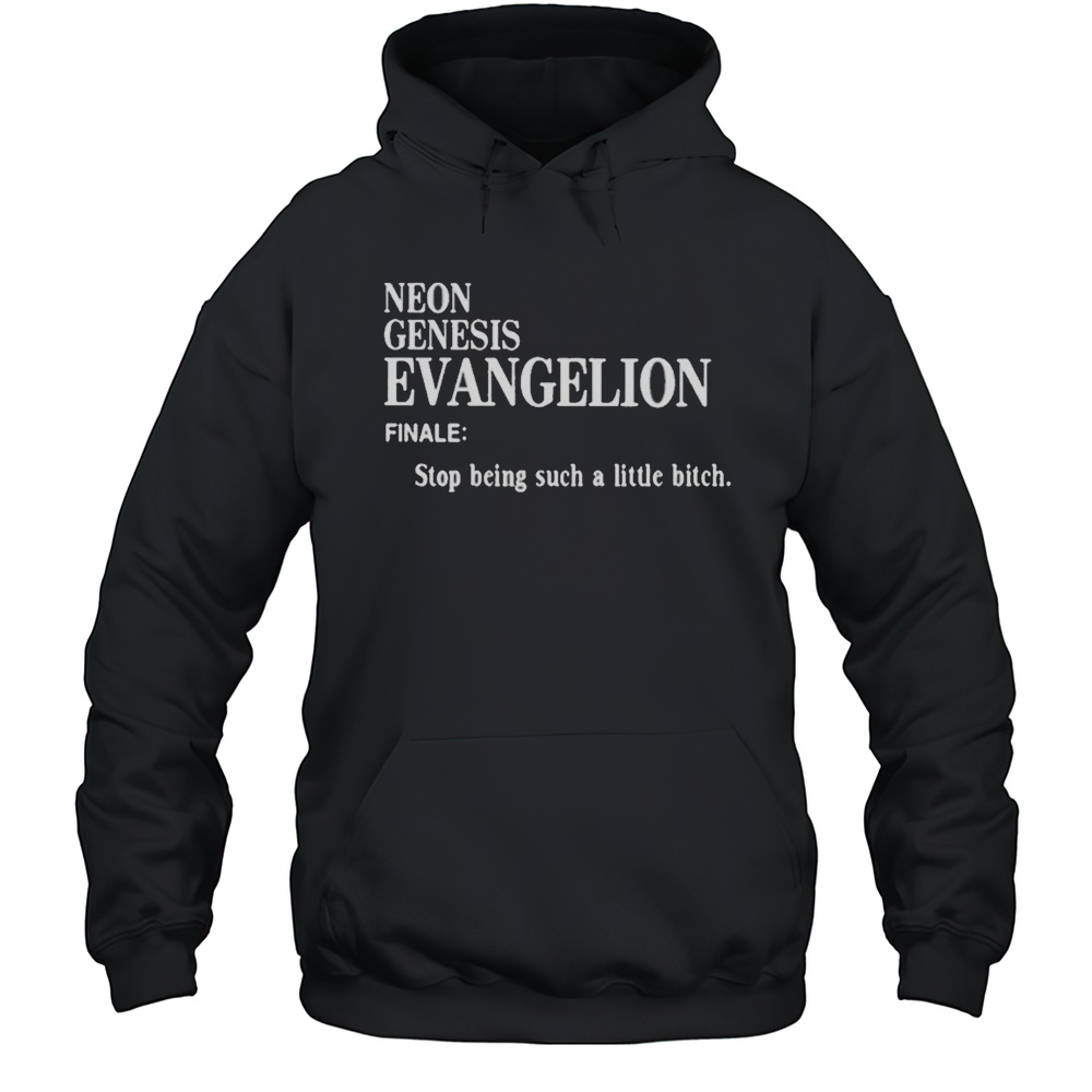 Neon Genesis Evangelion Finale Stop Being Such A Little Bitch Shirt Unisex Hoodie
