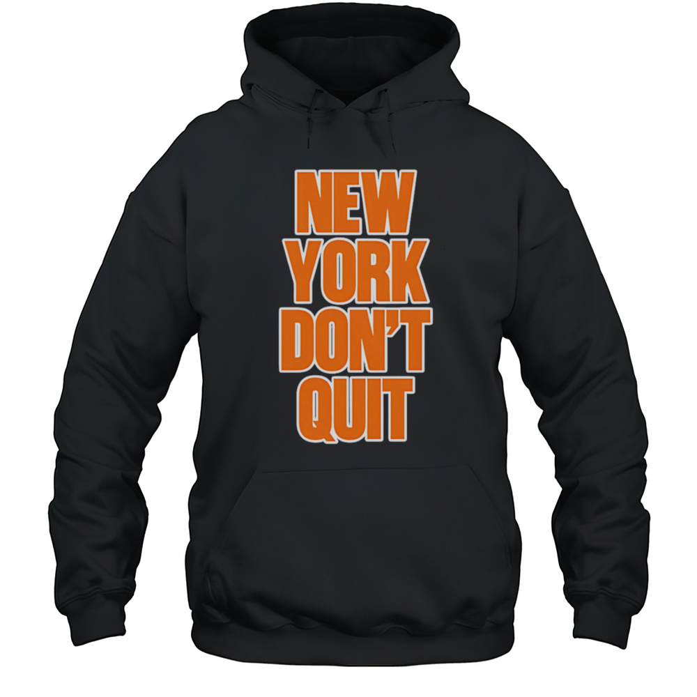 New York Dont Quit Shirt Unisex Hoodie