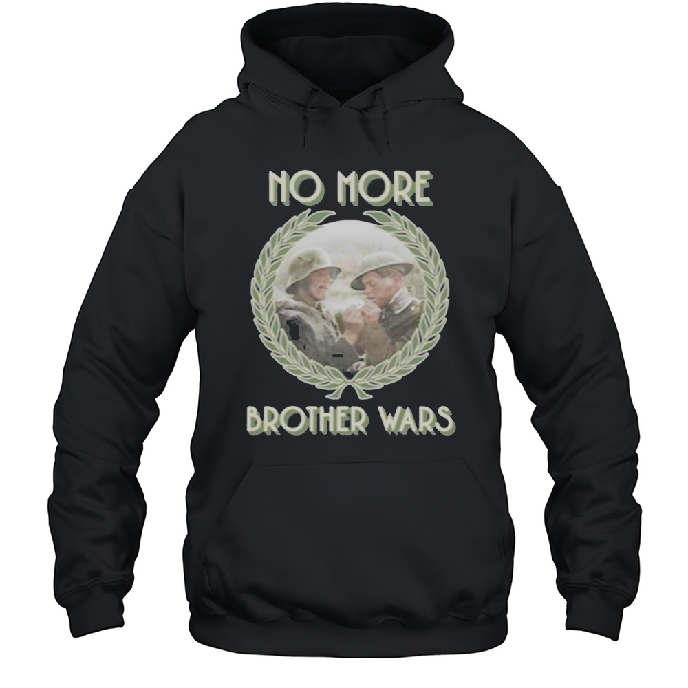 No More Brother Wars Shirt Unisex Hoodie