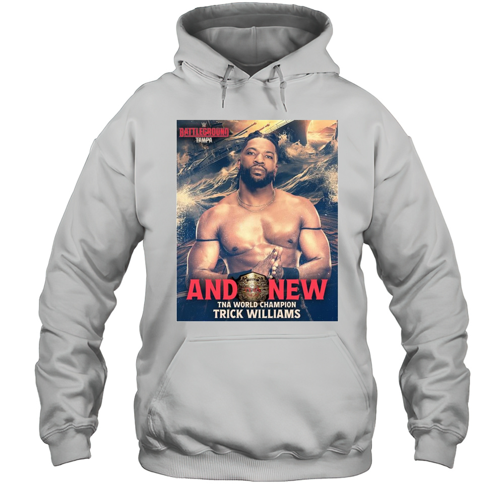 Poster WWE 2025 Battleground And New TNA World Champion Trick Williams T-shirt Unisex Hoodie