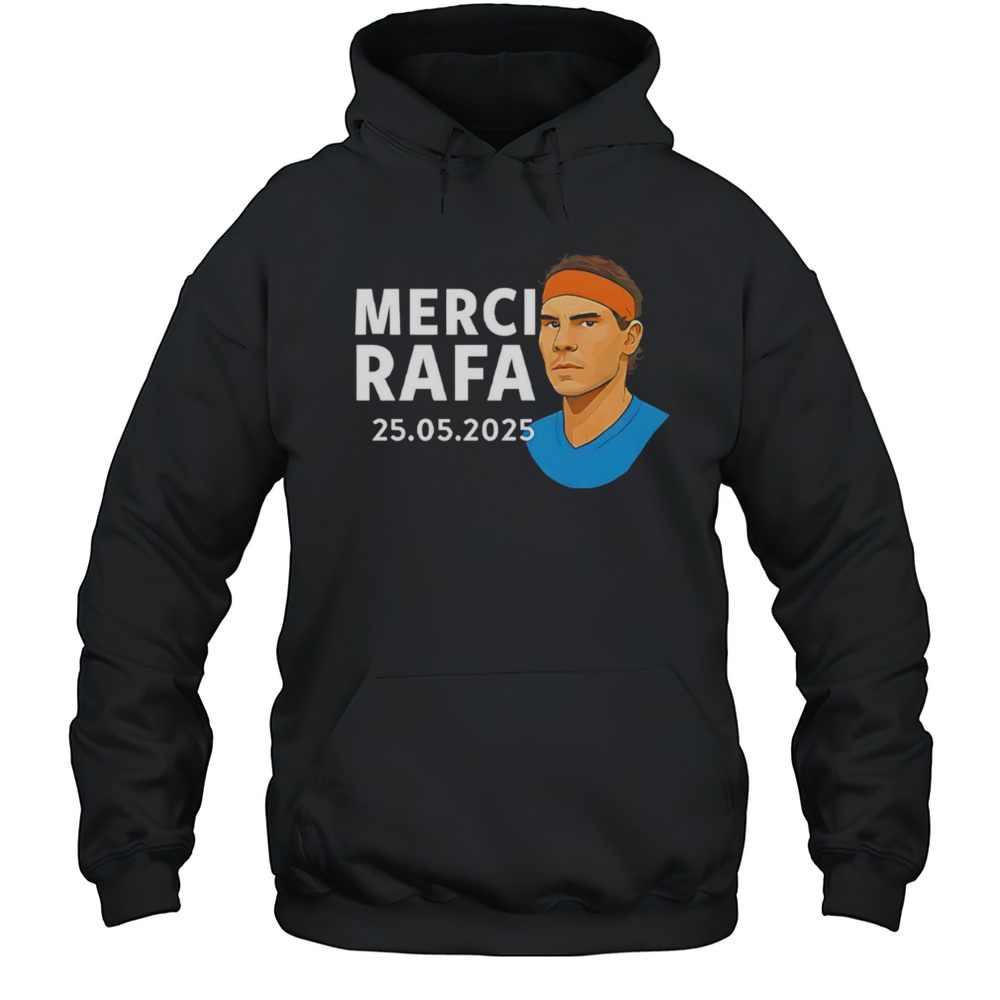 Rafael Nadal Merci Rafa 2025 Shirt Unisex Hoodie