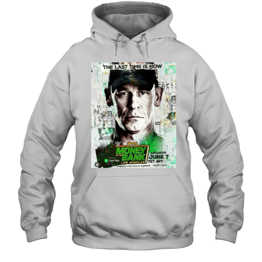 WWE Money In The Bank Los Angeles Start On June 7 2025 The Last Time Is Now Shirt Unisex Hoodie
