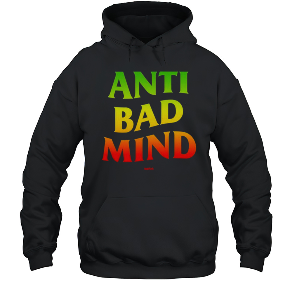 Anti Bad Mind Repja Shirt Unisex Hoodie