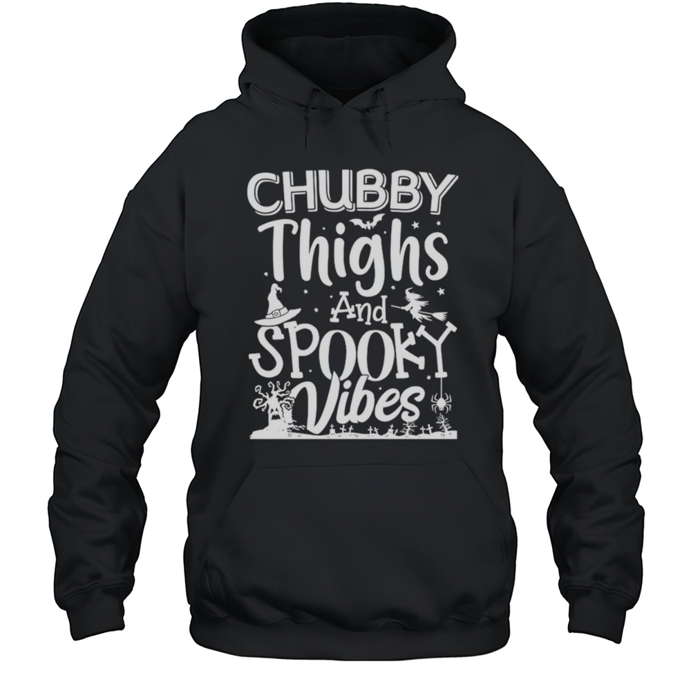 Chubby Thighs And Spooky Vibes Shirt Unisex Hoodie