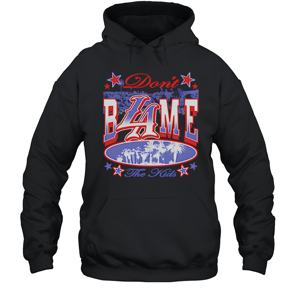 Dont BLAme The Kids Shirt Unisex Hoodie