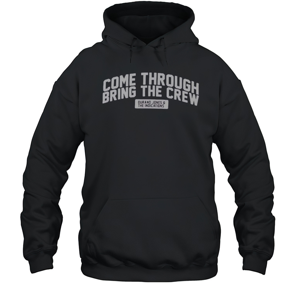 Durand Jones  The Indications Come Through Bring The Crew T-Shirt Unisex Hoodie