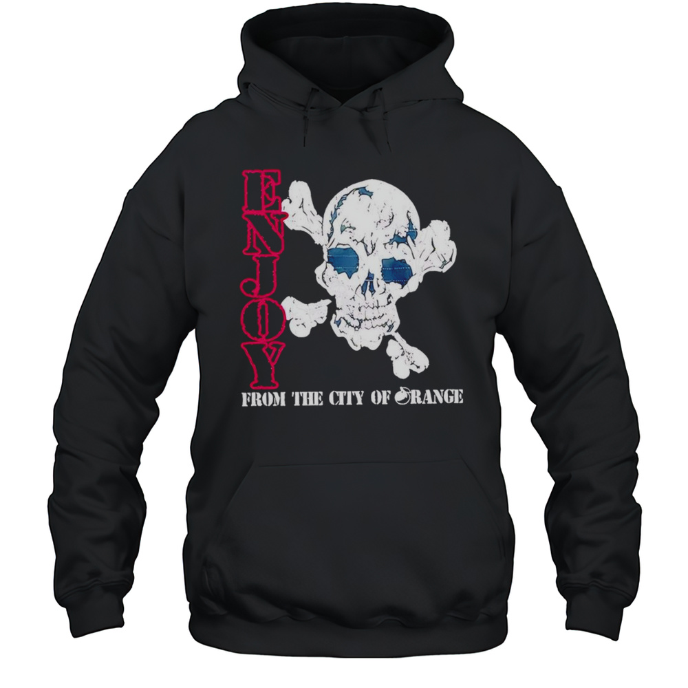 Enjoy Skull From The City Of Orange Shirt Unisex Hoodie