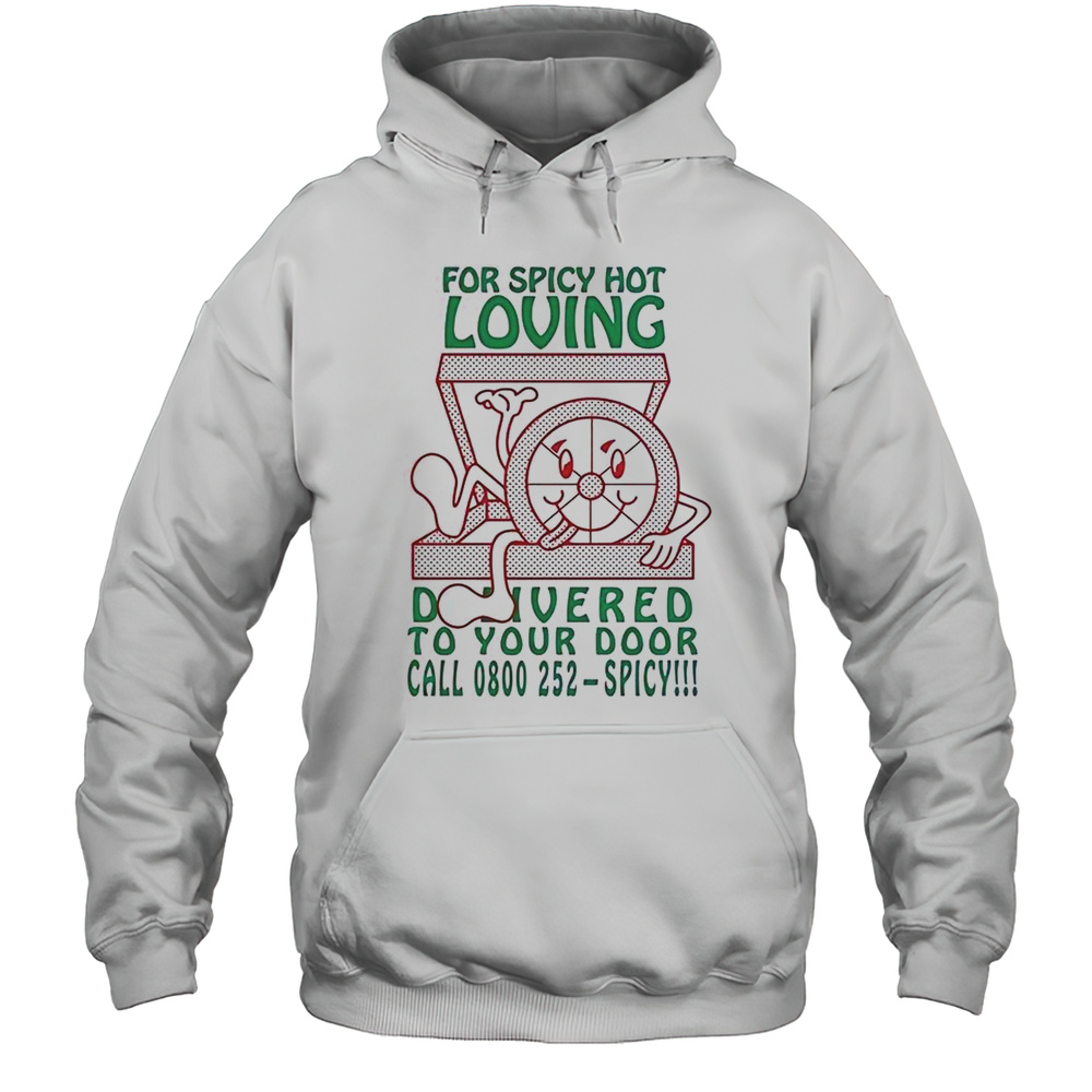 For Spicy Hot Loving To Your Door Call 0800 252-Spicy T-Shirt Unisex Hoodie