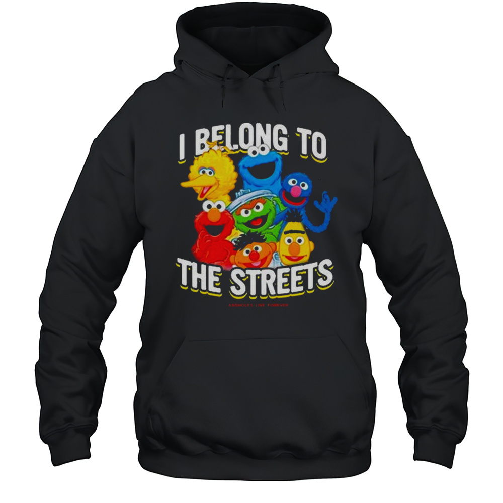 I Belong To The Streets Shirt Unisex Hoodie
