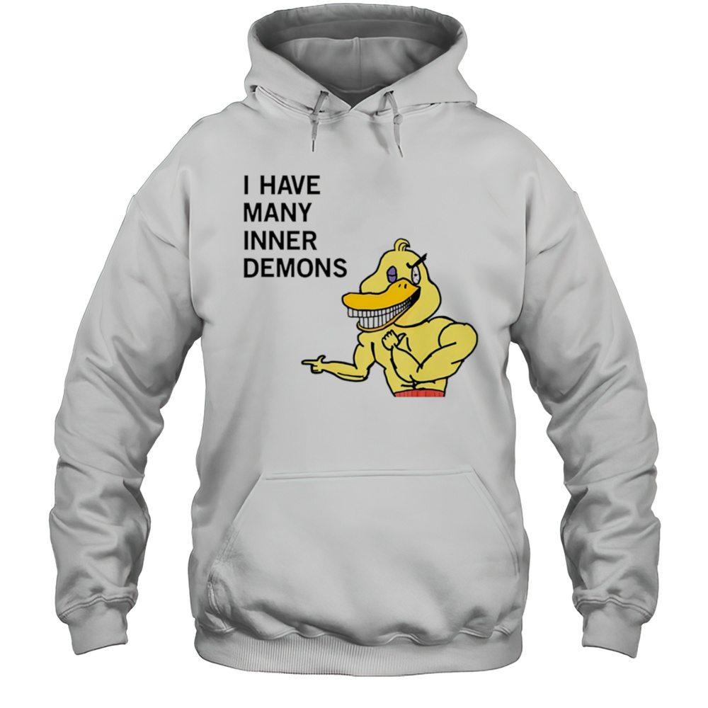 I Have Many Inner Demons Duck Shirt Unisex Hoodie