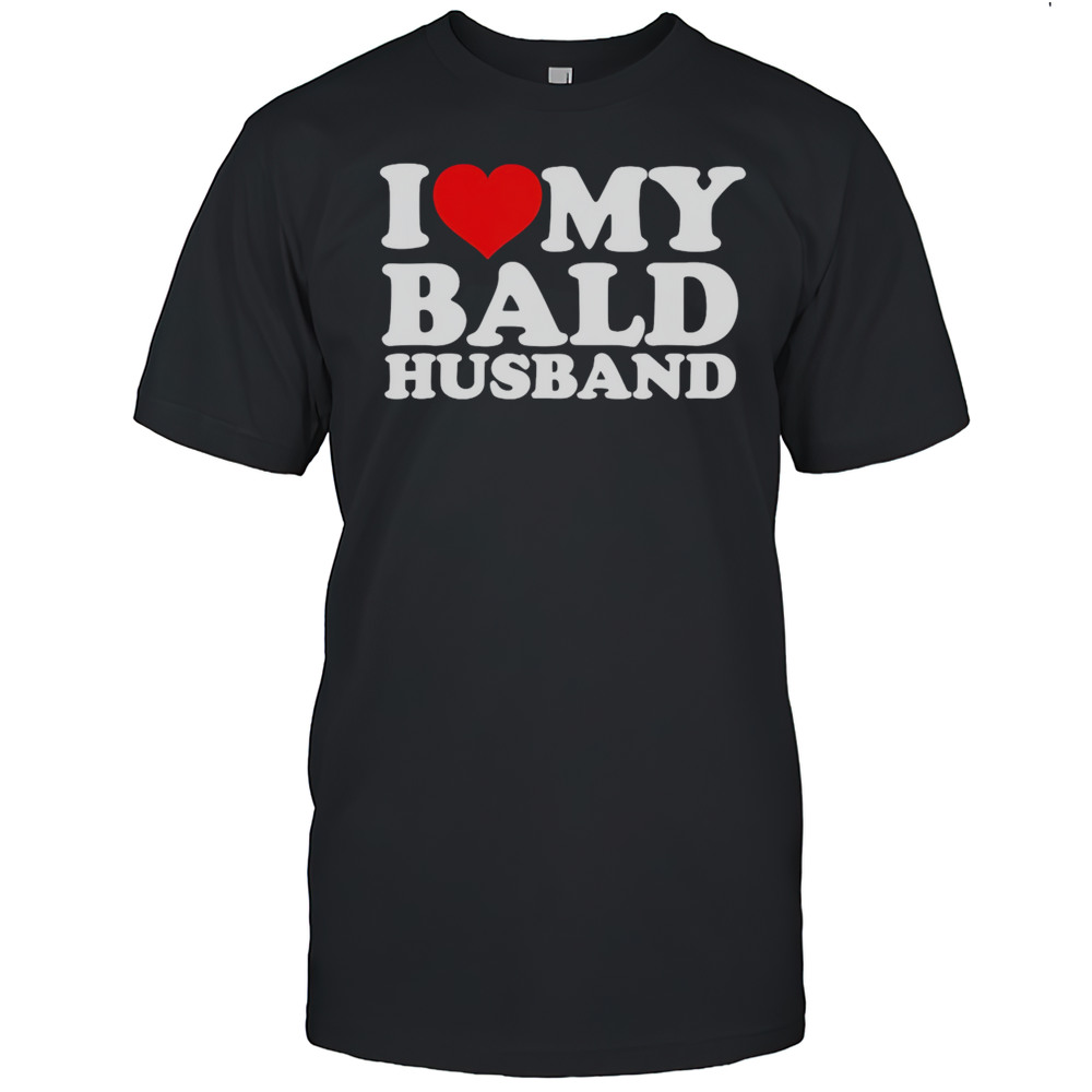 I Love My Bald Husband Shirt