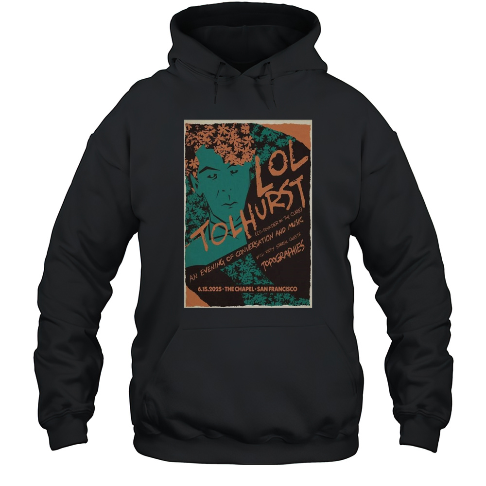 Lol Tolhurst San Francisco CA 6-15-2025 Shirt Unisex Hoodie