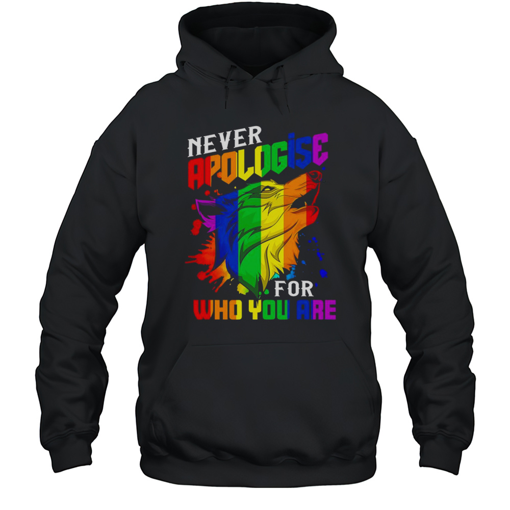 Never Apologise For Who You Are LGBT Wolf Shirt Unisex Hoodie
