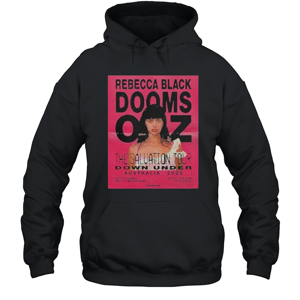 Rebecca Black Dooms OZ The Saluation Tour Down Under Australia 2025 In Sydney And Shirt Unisex Hoodie