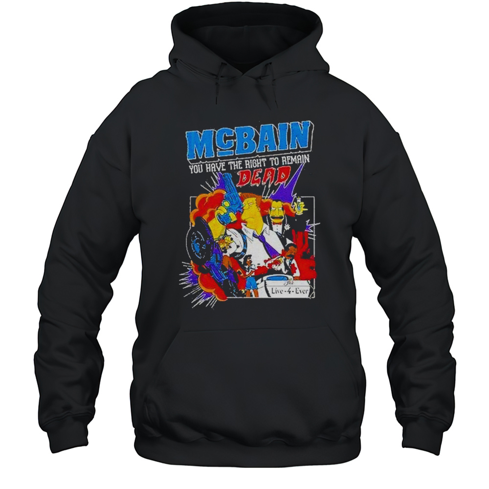 The Simpsons Mcbain You Have The Right To Remain Dead Shirt Unisex Hoodie