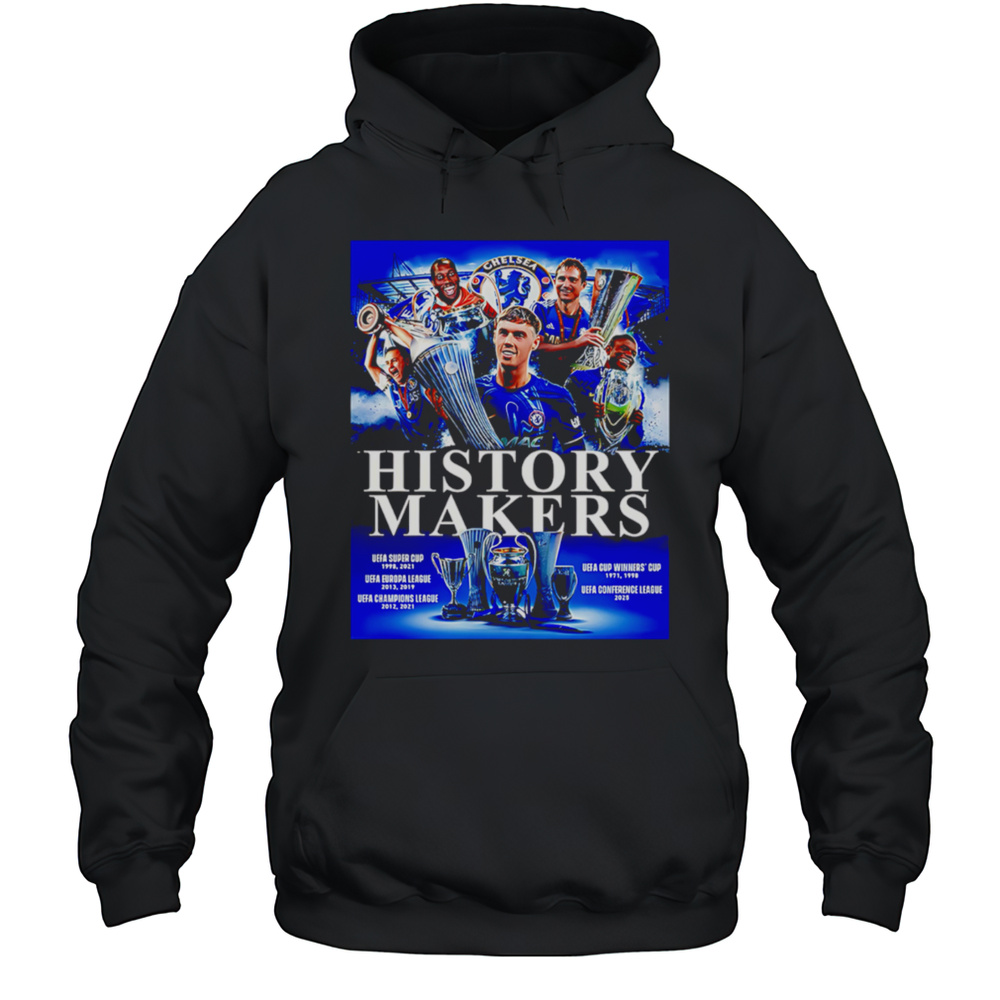 Chelsea Claims Victory In The 2024-25 UEFA Conference League History Makers Shirt Unisex Hoodie