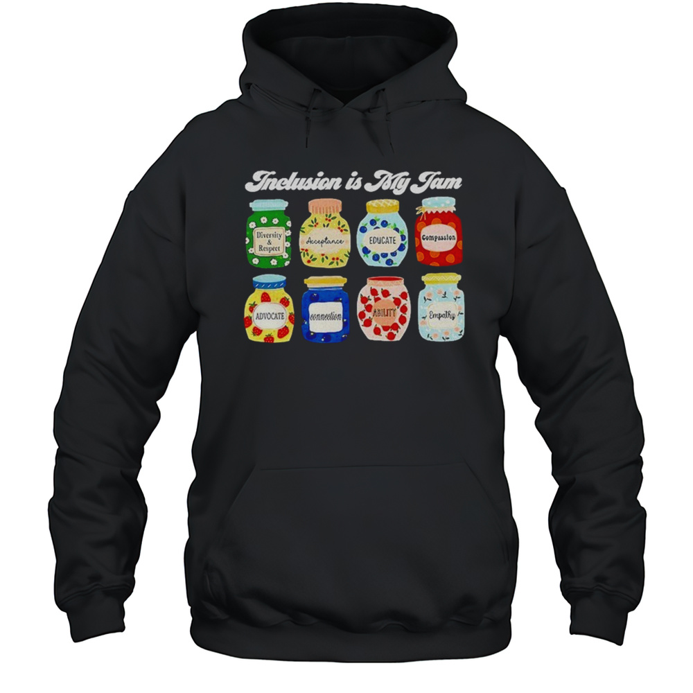 Inclusion Is My Jam Shirt Unisex Hoodie