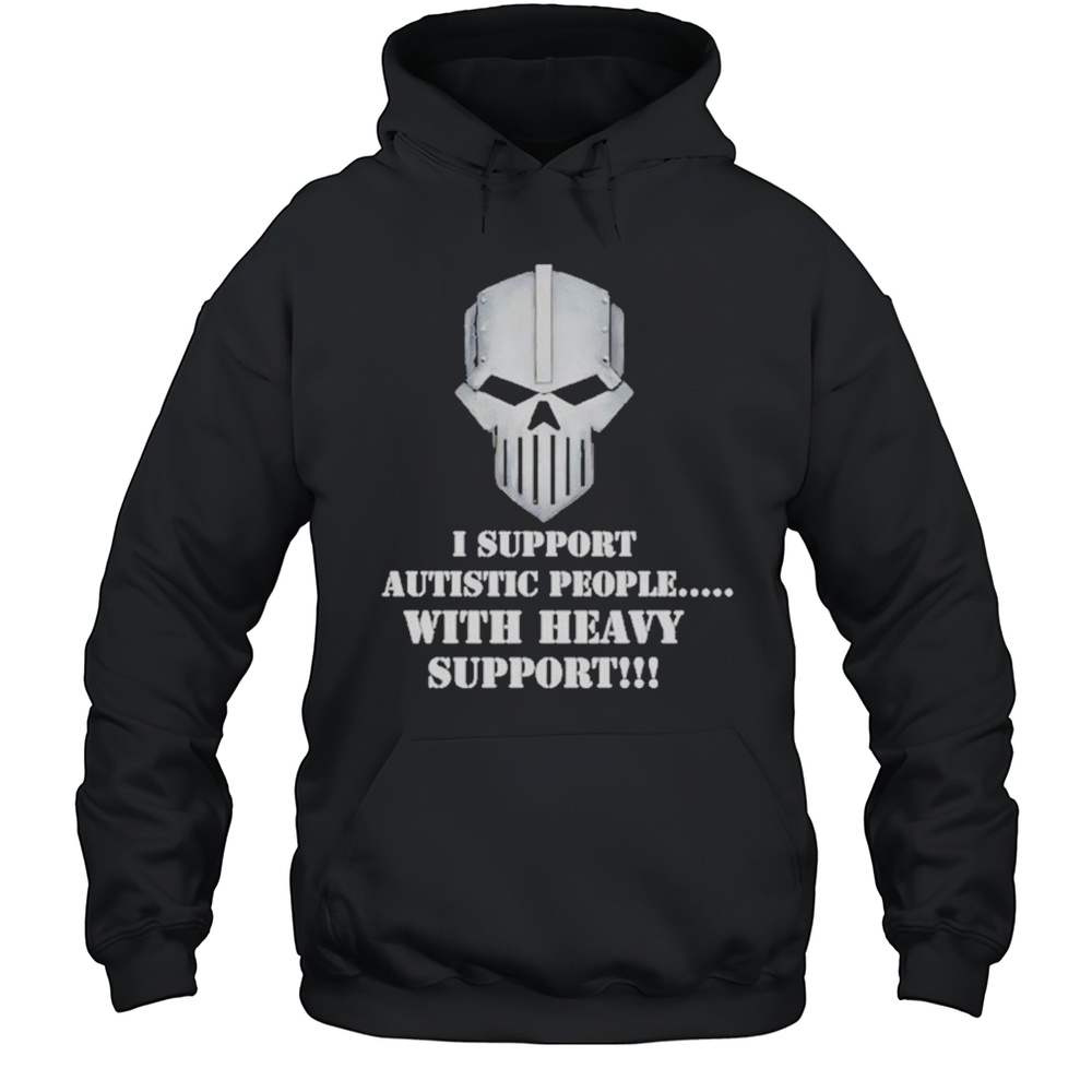 Iron Within Iron Without I Support Autistic People With Heavy Support Shirt Unisex Hoodie