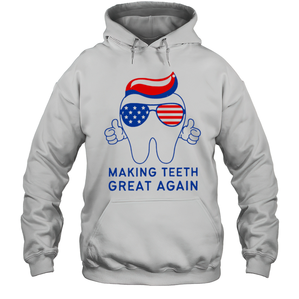 Make Teeth Great Again Trump 4th Of July Dental Assistant Shirt Unisex Hoodie