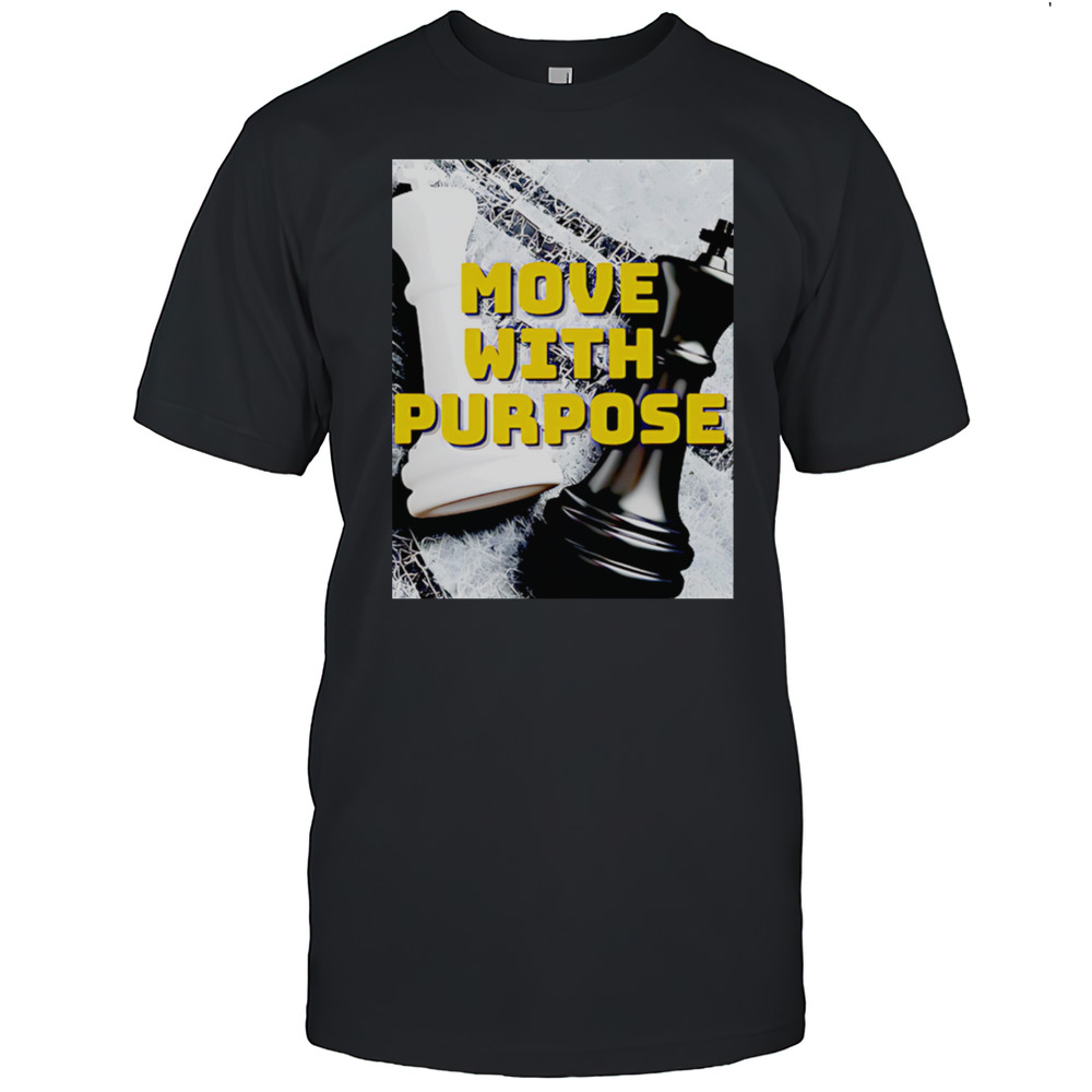 Move With Purpose Chess Poster Shirt