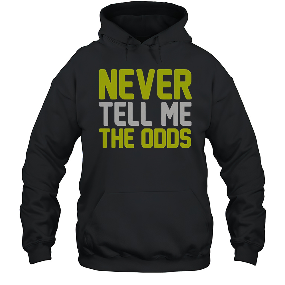 Never Tell Me The Odds T-Shirt Unisex Hoodie