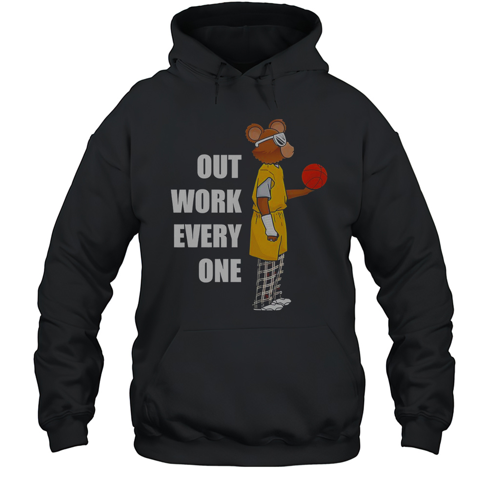 Outwork Everyone Bear Basketball T-Shirt Unisex Hoodie