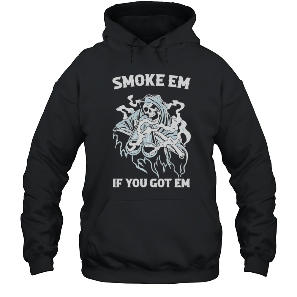 Smoke Em If You Got Em Death Gun Shirt Unisex Hoodie