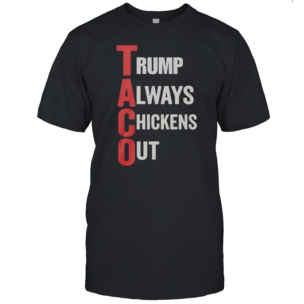 Taco Trump Always Chickens Out Shirt
