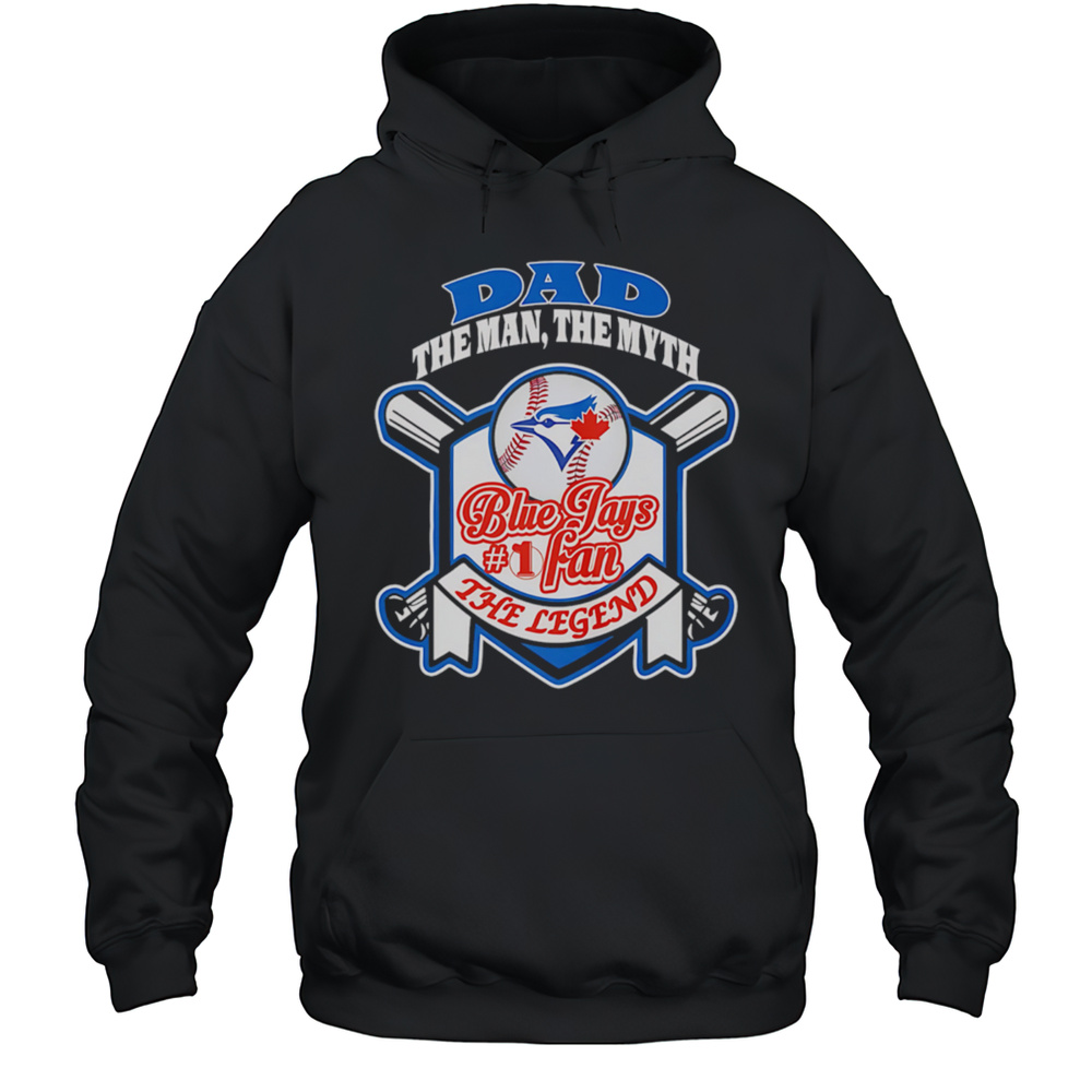 Toronto Blue Jays Dad The Man The Myth The Legend Shirt Unisex Hoodie