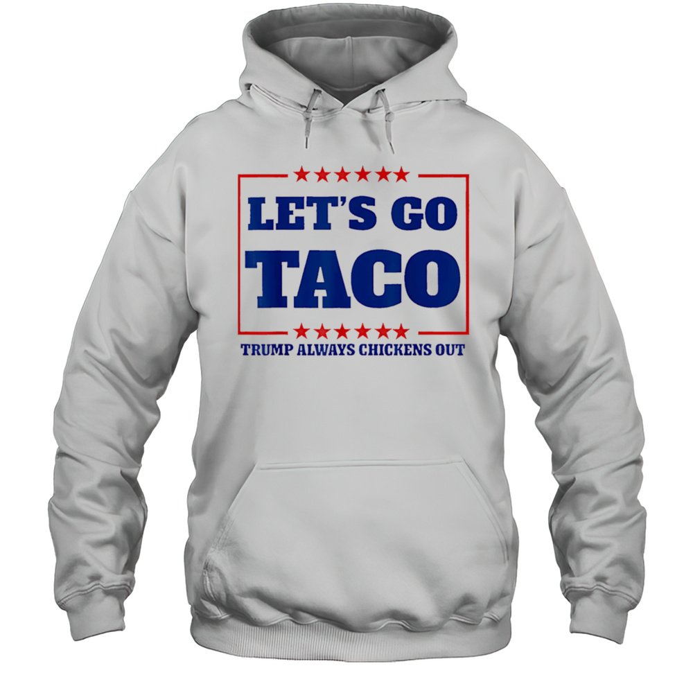 Lets Go Taco 2025 Shirt Unisex Hoodie