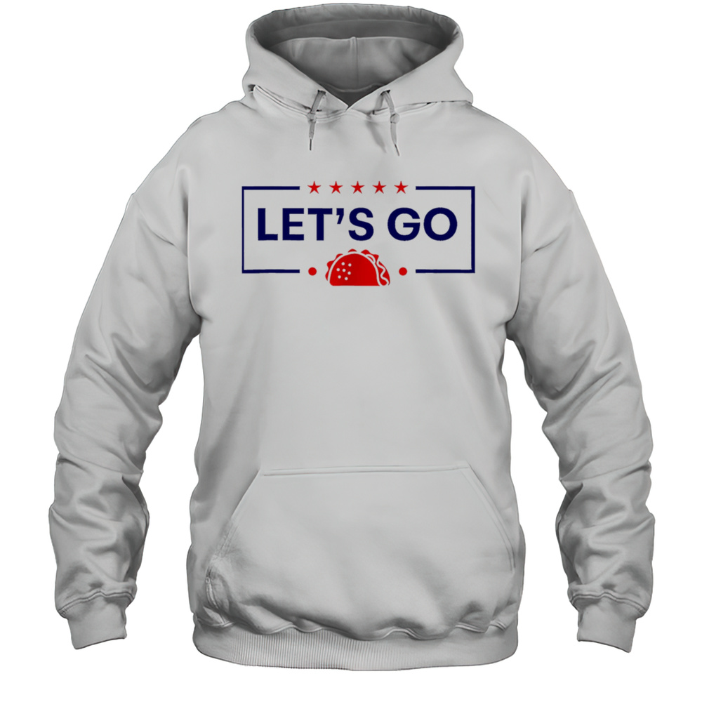 Lets Go Taco Funny Shirt Unisex Hoodie