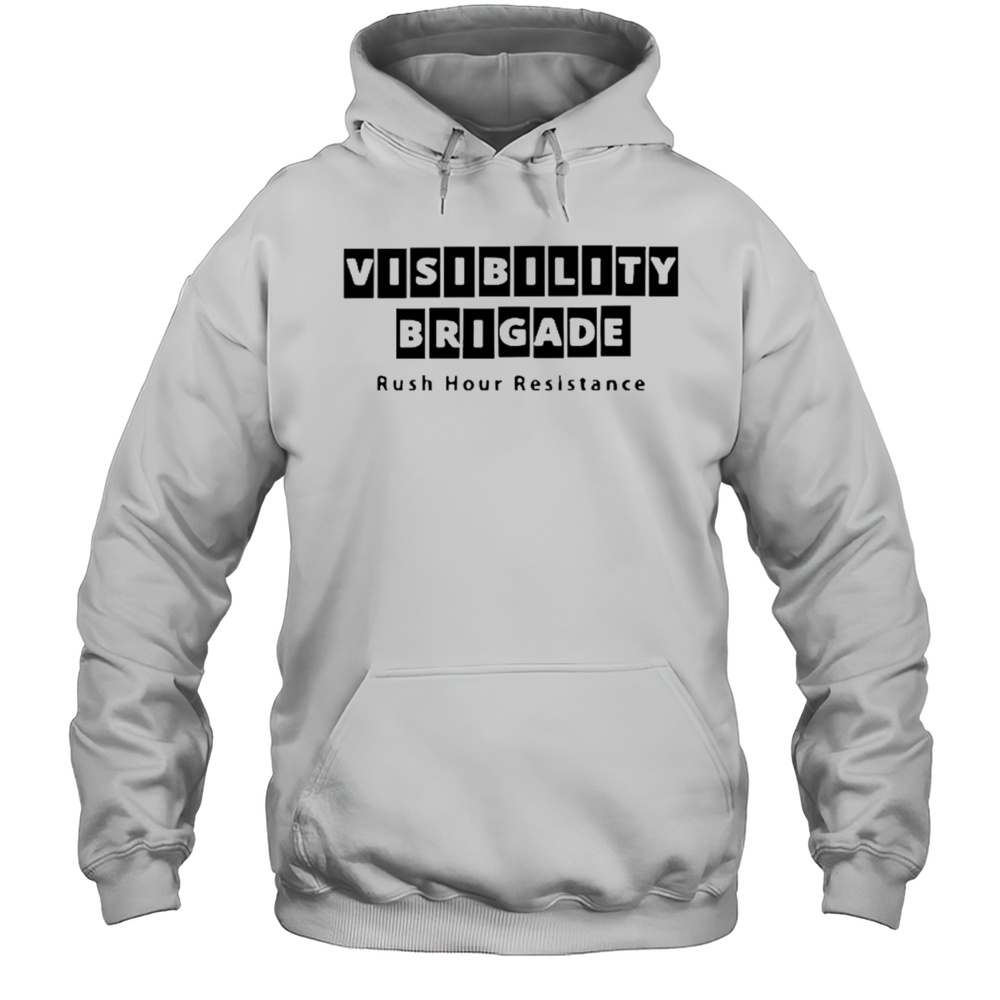 Visibility Brigade Rush Hour Resistance Shirt Unisex Hoodie