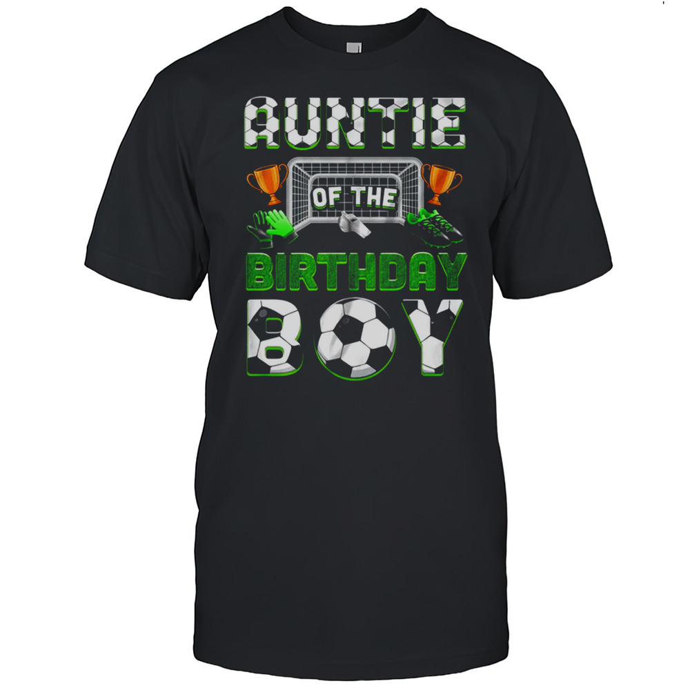 Auntie Of The Birthday Boy Soccer Family Matching Party Shirt