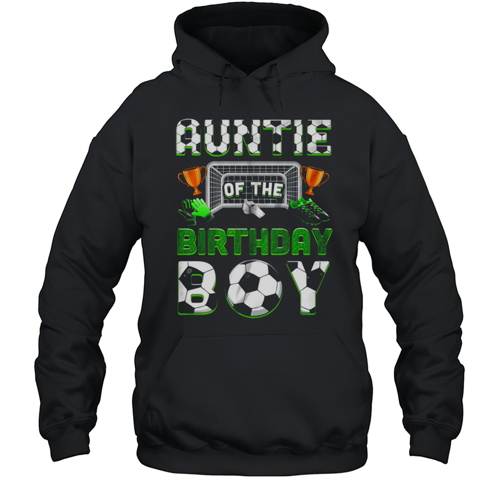 Auntie Of The Birthday Boy Soccer Family Matching Party Shirt Unisex Hoodie