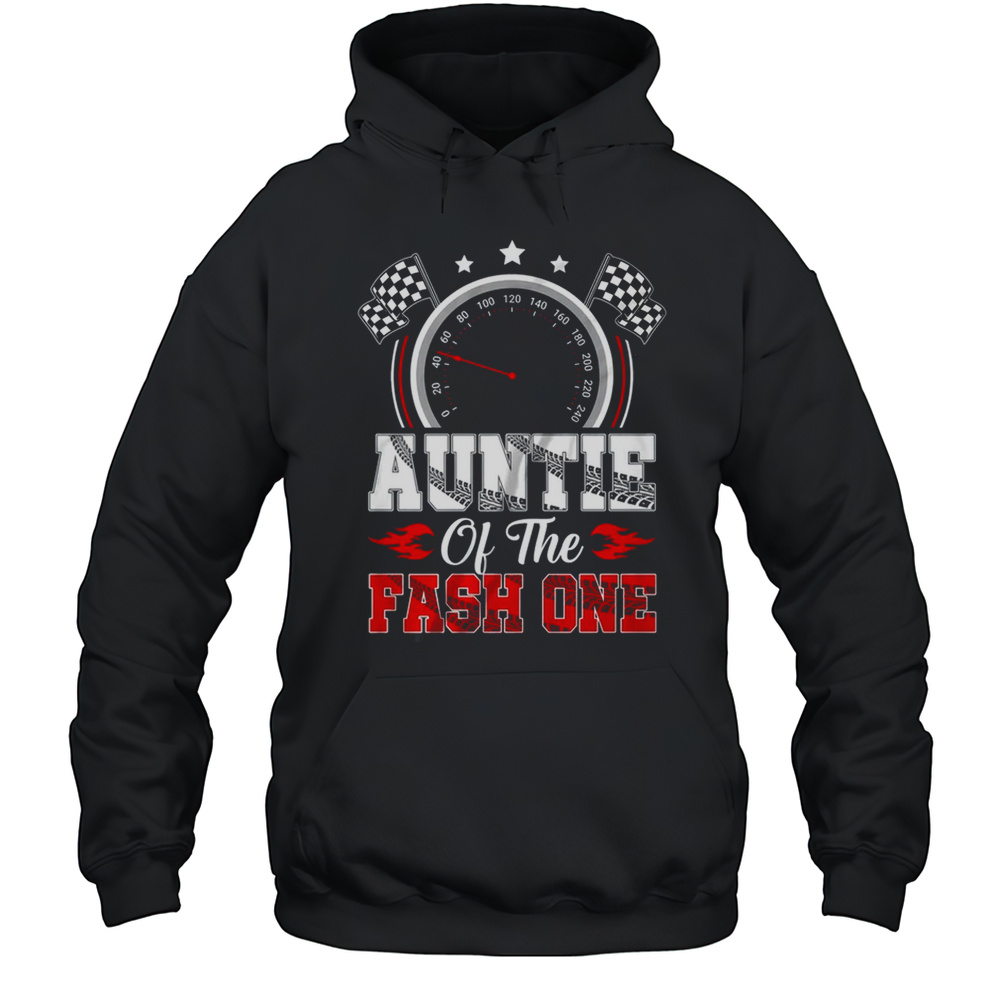 Auntie Of The Fast One 1st Birthday Racing Car Family Shirt Unisex Hoodie