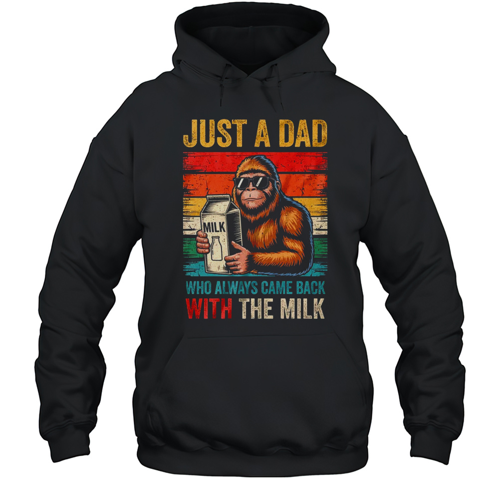Bigfoot Papa Just A Dad Who Always Came Back With The Milk Shirt Unisex Hoodie