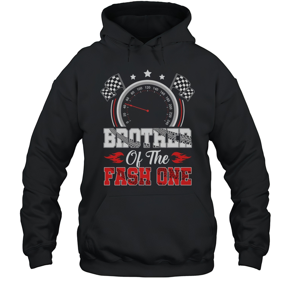 Brother Of The Fast One 1st Birthday Racing Car Family Shirt Unisex Hoodie