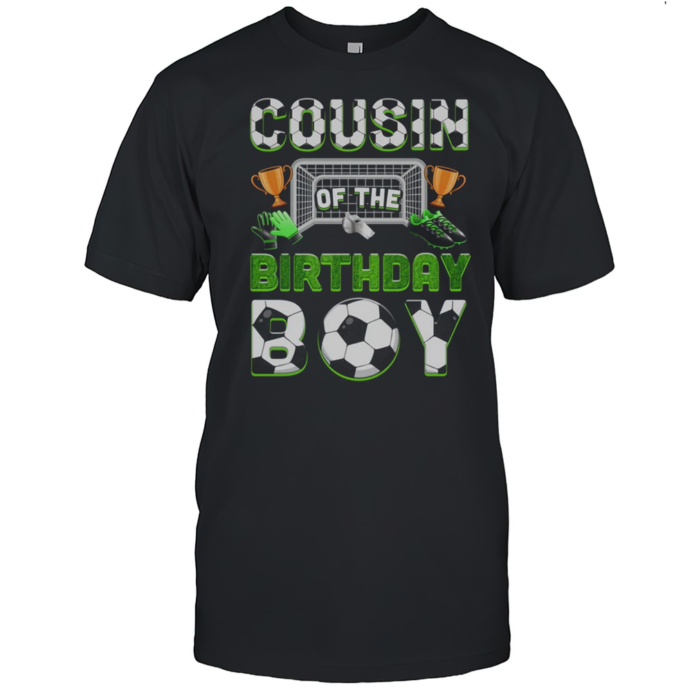 Cousin Of The Birthday Boy Soccer Family Matching Party Shirt