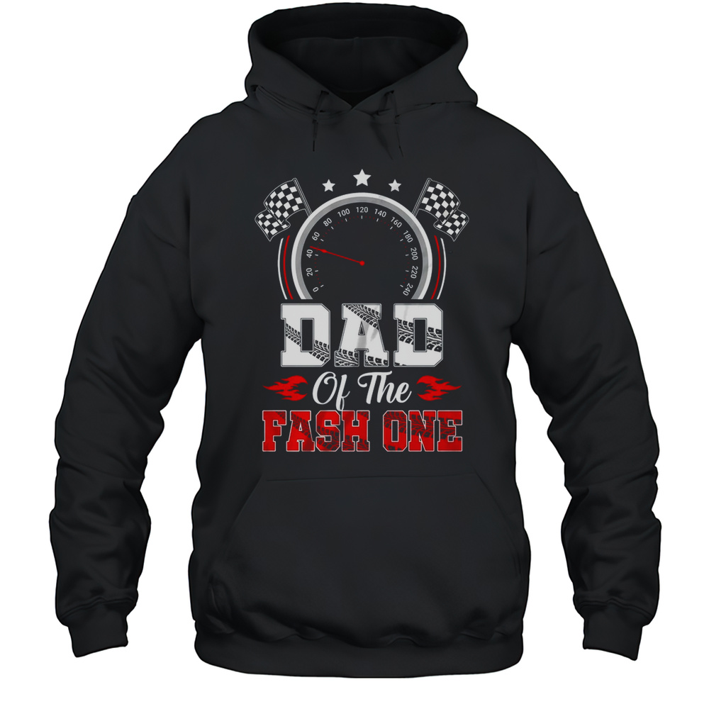 Dad Of The Fast One 1st Birthday Racing Car Family Shirt Unisex Hoodie
