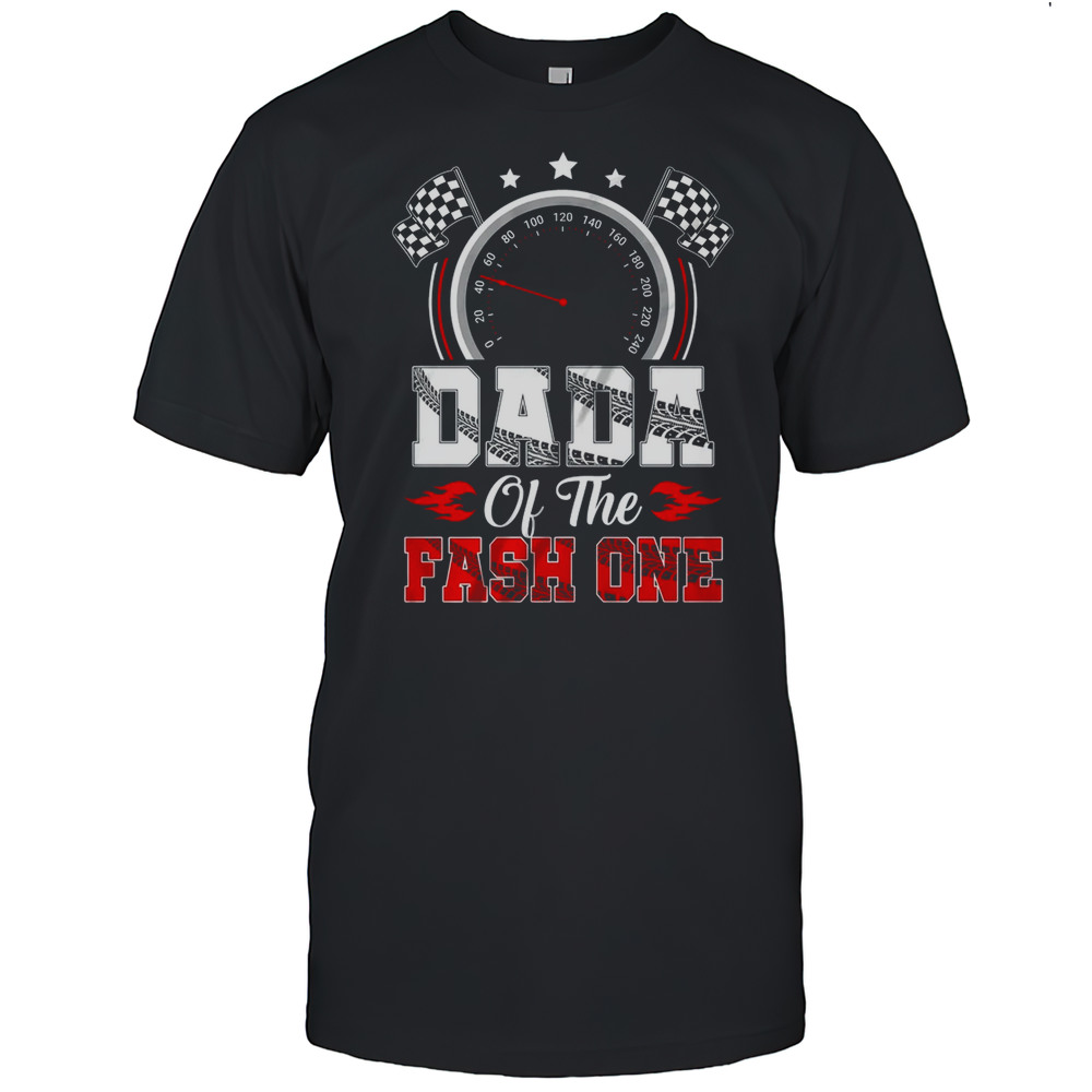 Dada Of The Fast One 1st Birthday Racing Car Family Shirt