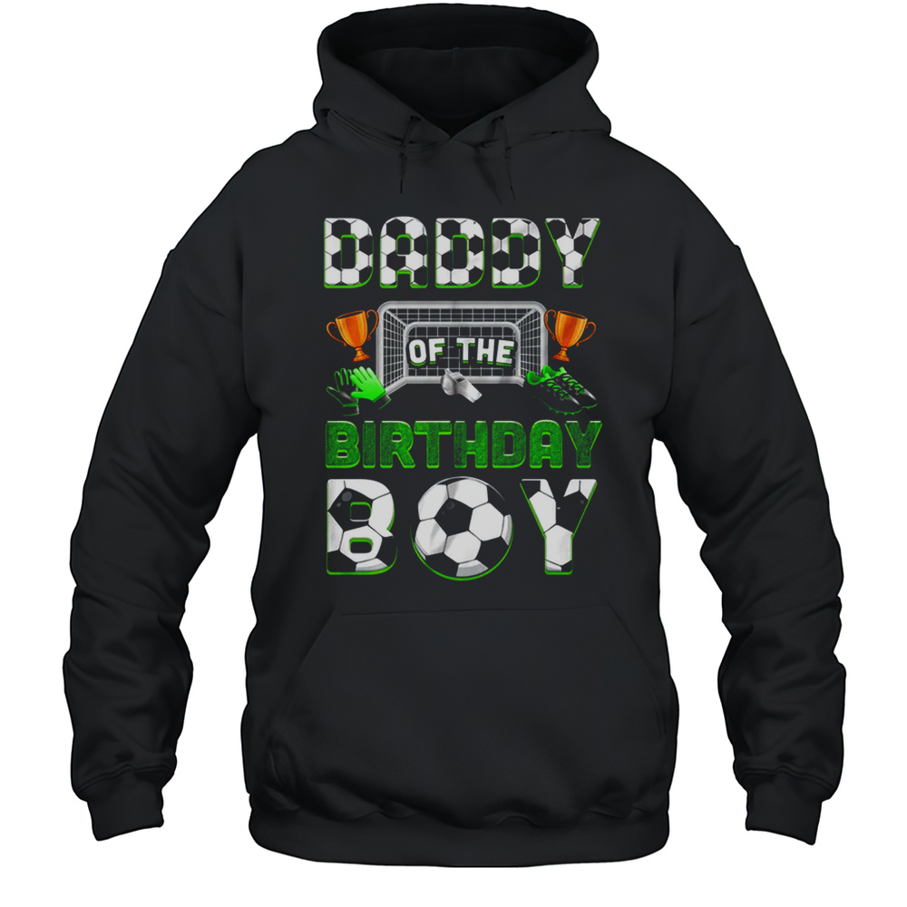 Daddy Of The Birthday Boy Soccer Family Matching Party Shirt Unisex Hoodie