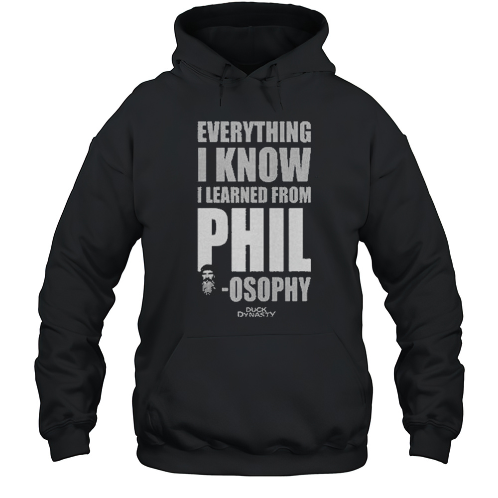Duck Dynasty Everything I Know I Learned From Phil Osophy Shirt Unisex Hoodie