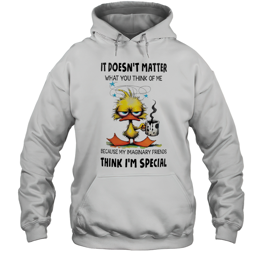 Duck It Doesnt Matter What You Think Of Me Shirt Unisex Hoodie