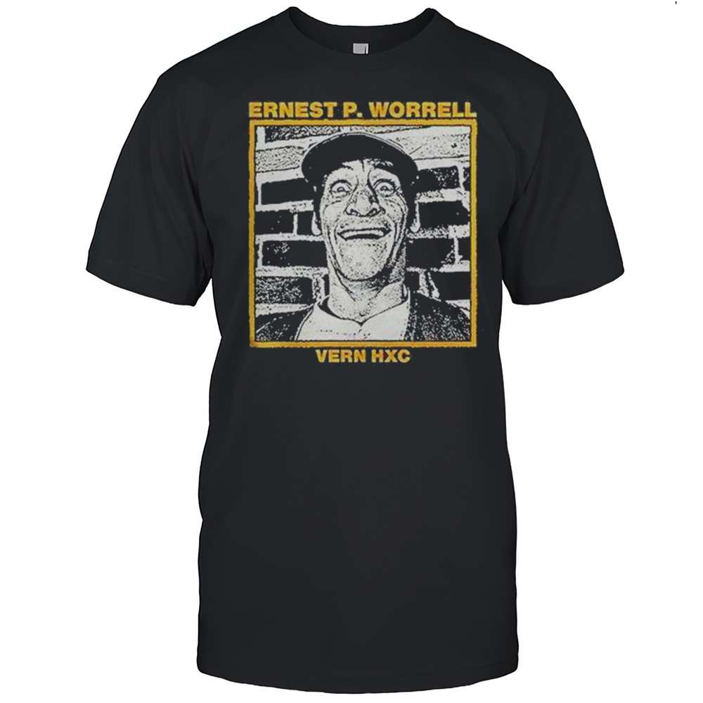 Ernest P Worrell Vern Hxc Hardcore Shirt