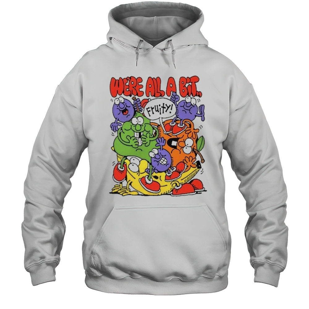 Fruity Were All A Bit Shirt Unisex Hoodie