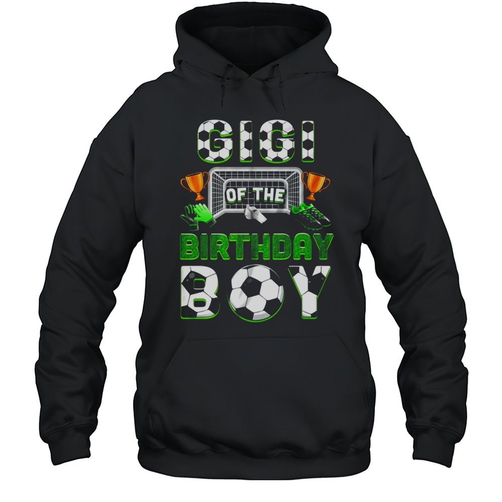 Gigi Of The Birthday Boy Soccer Family Matching Party Shirt Unisex Hoodie