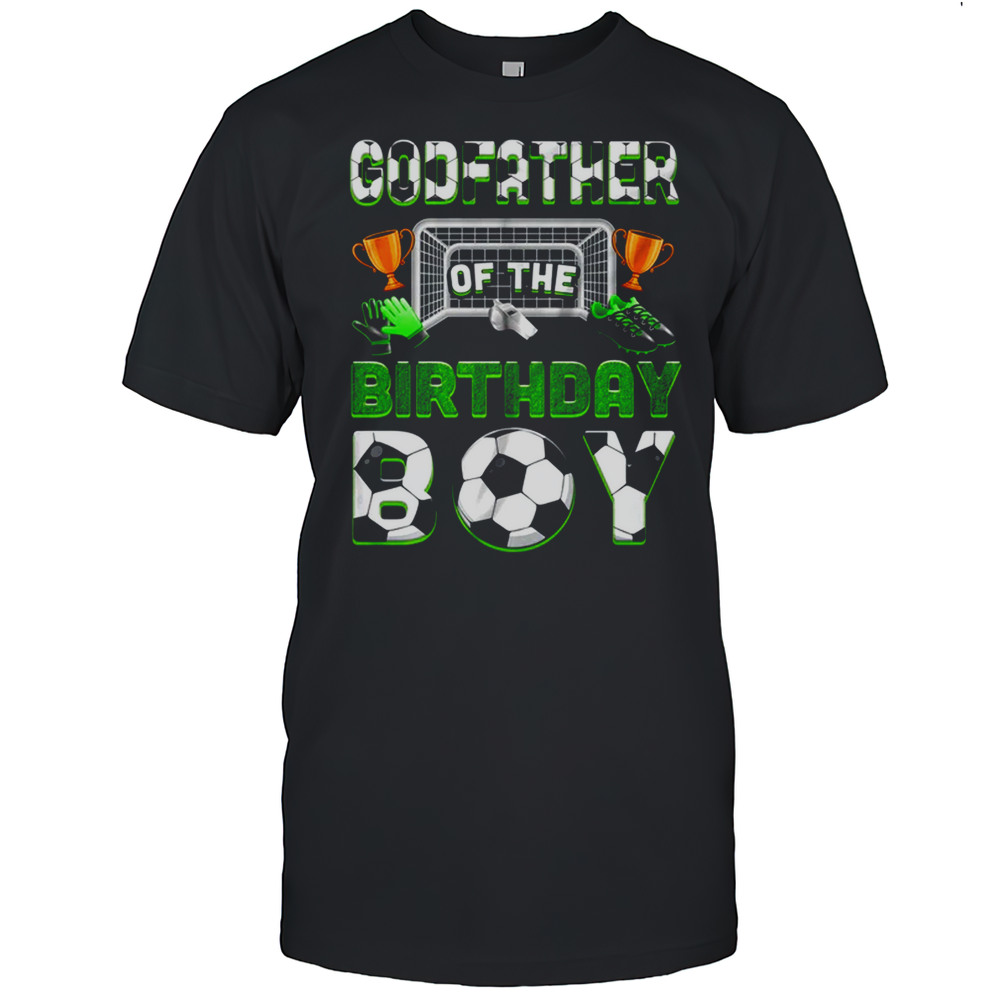 Godfather Of The Birthday Boy Soccer Family Matching Party Shirt
